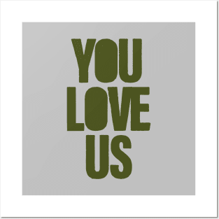 You Love Us, green Posters and Art